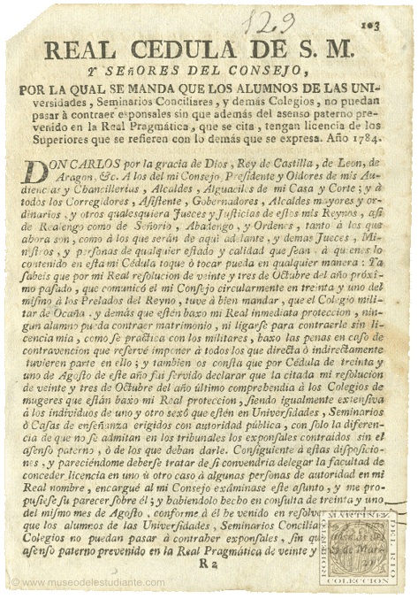 Real Cedula de S. M. y seores del consejo, por la qual se manda que los alumnos de las universidades, Seminarios Conciliares, y dems Colegios, no puedan pasar  contraer esponsales sin que adems del asenso paterno prevenido en la Real Pragmtica, que se cita, tengan licencia de los Superiores que se refieren con lo dems que se expresa