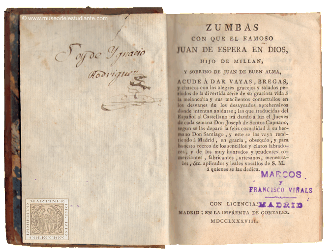 Zumbas con el que el famoso Juan de Espera en Dios, hijo de Milln, y sobrino de Juan de Buen Alma, acude a dar vayas, bregas, y chascos con los alegres gracejos y salados periodos de la divertida srie de su graciosa vida  la melancola, &c.