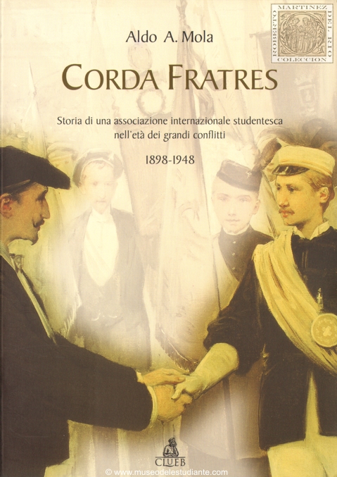 Corda Fratres. Storia di una associazione internazionale studentesca nell'et dei grandi conflitti (1898-1948)