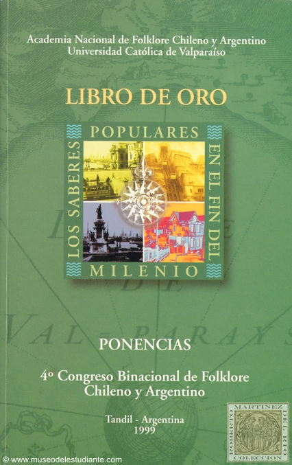 Los saberes populares en el fin del milenio. Ponencias del 4 Congreso Bianual de Folklore Chileno y Argentino