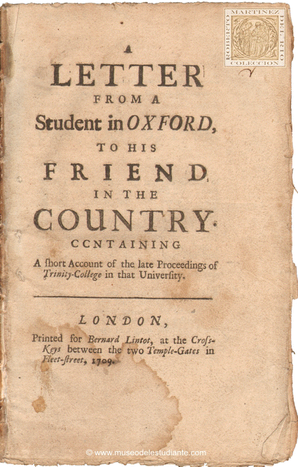 A letter from a student in Oxford, to his friend in the country containing a fhort Account of the late Proceedings of Trinity-College in that University