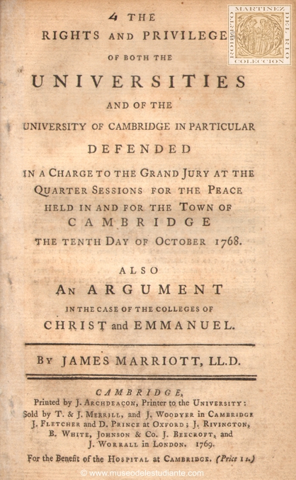 The rights and privileges of both the Universities and of the University of Cambridge in particular defended in a charge to the Grand Jury at the Quarter Sessions for the Peace held in and for the Town of Cambridge the Tenth day of October 1768