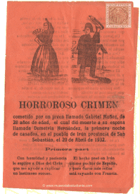 Horroroso crimen cometido por un joven llamado Gabriel Muñoz, de 28 años de edad, el cual dió muerte a su esposa llamada Demetria Hernández, la primera noche de casados, en el pueblo de Irún provincia de San Sebastián, el 20 de abril de 1932
