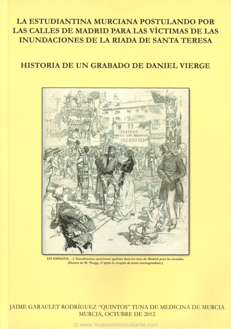 La Estudiantina Murciana postulando por las calles de Madrid para las vctimas de las inundaciones de la riada de Santa Teresa. Historia de un grabado de Daniel Vierge